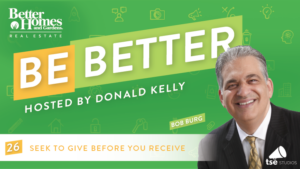 Bob Burg on the BHGRE Be Better Podcast