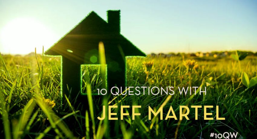 Ten Questions with Jeff Martel #10QW
