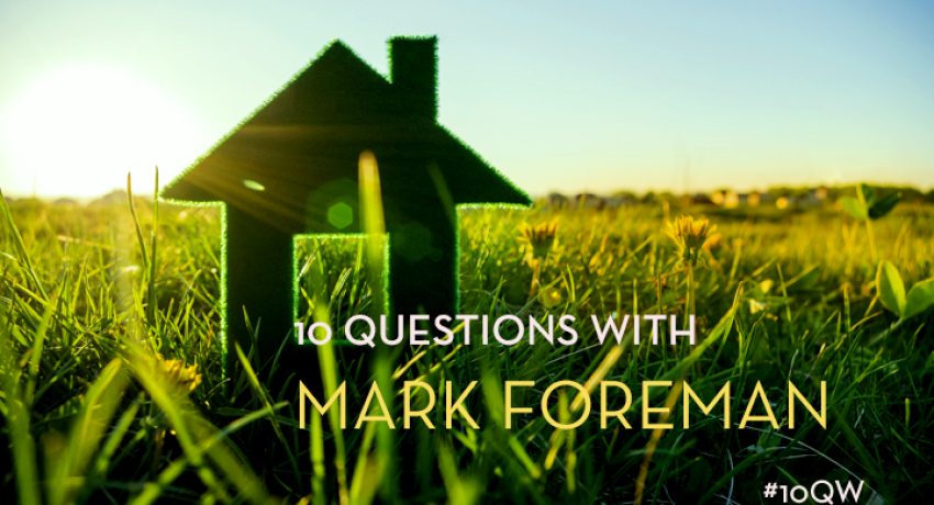 #10QW with Mark Foreman - bhgrealestateblog.com