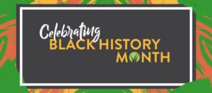 Celebrating Black History Month